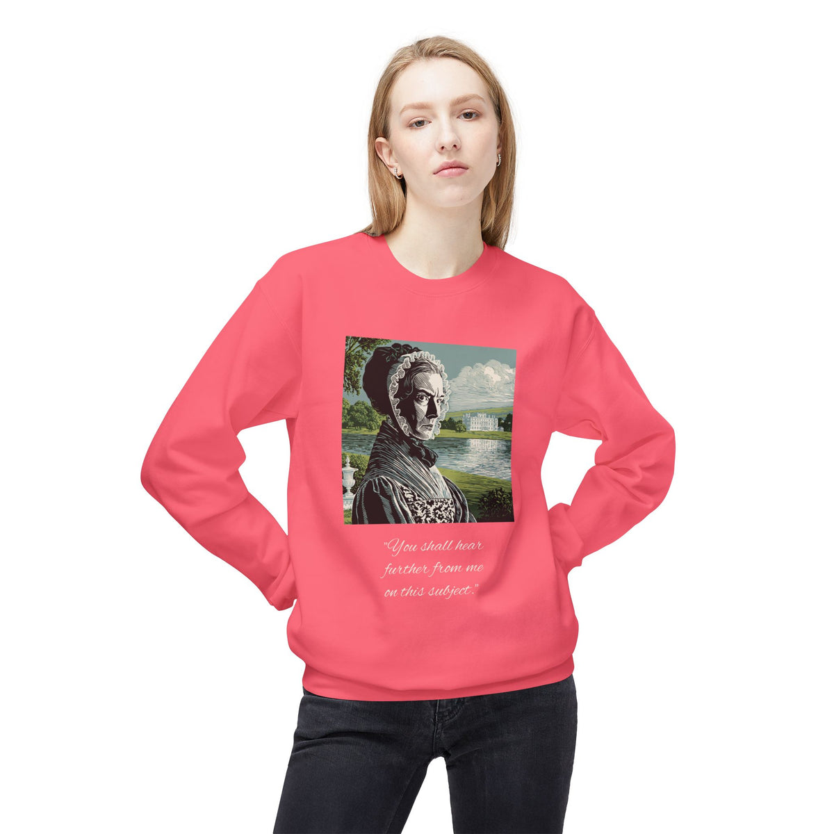 Lady Catherine de Bourgh Portrait Crewneck — "You Shall Hear Further From Me on This Subject"