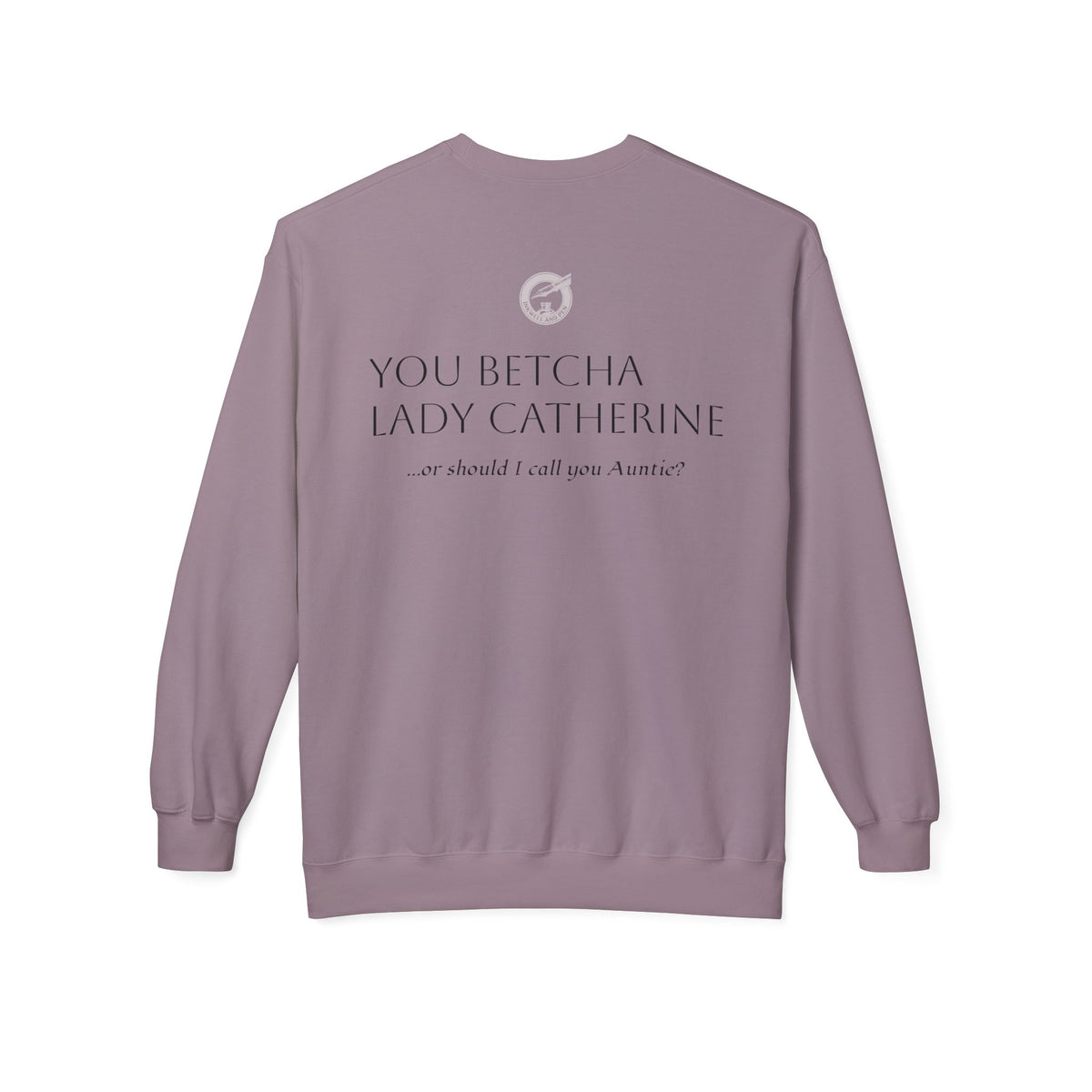 Pride & Prejudice 'You Betcha Lady Catherine' Crewneck Sweatshirt