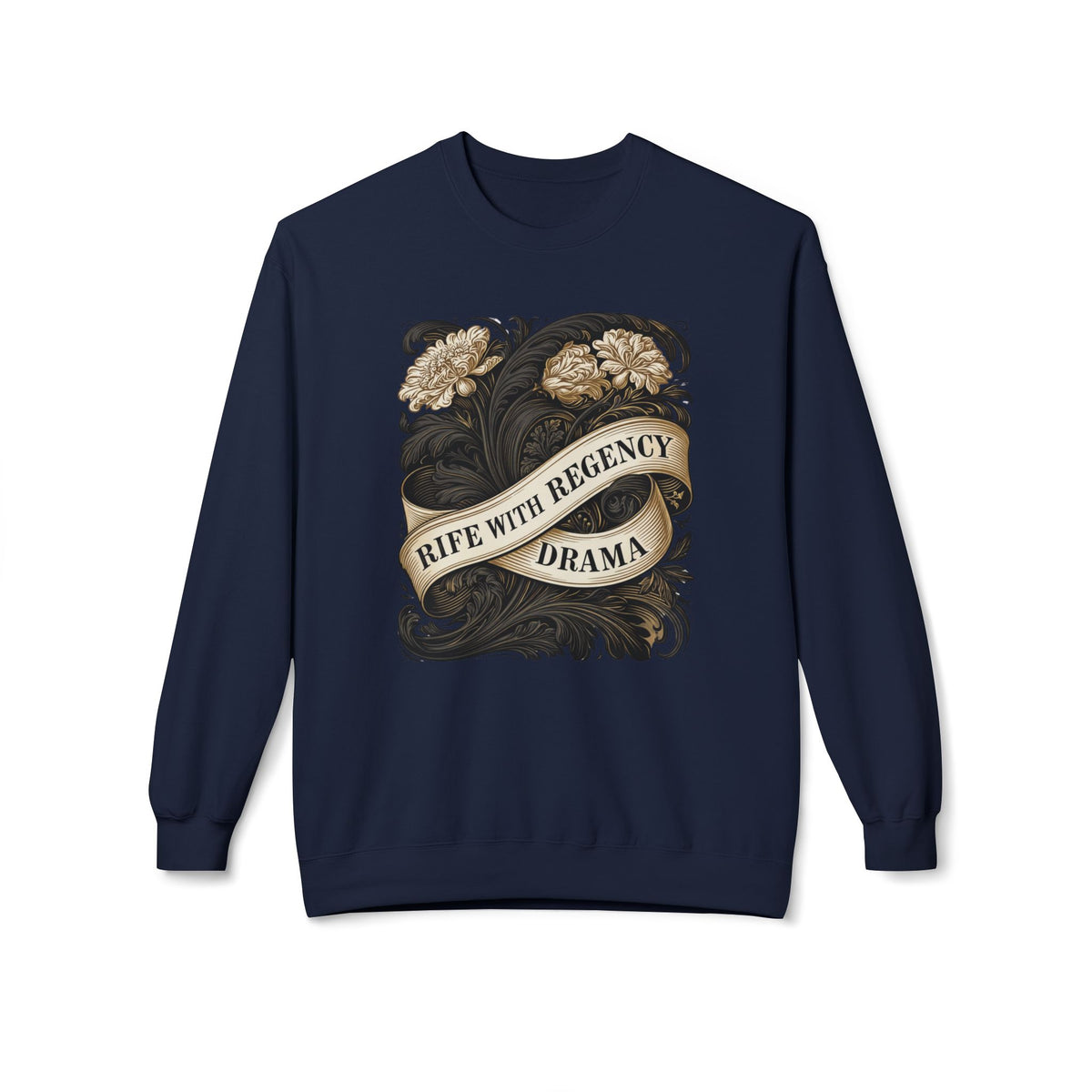 Regency Drama Crewneck Sweatshirt — "Rife With Regency Drama" Vintage Floral Graphic