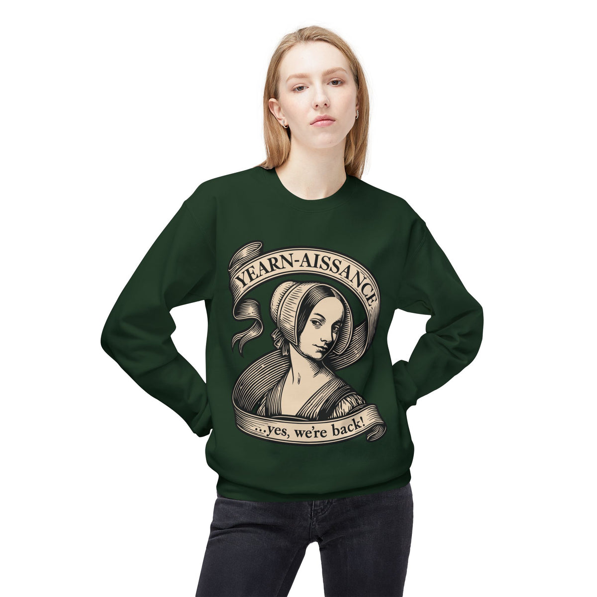 Jane Austen Followers Sweatshirt — "Yearn-Aissance… yes, we’re back!"