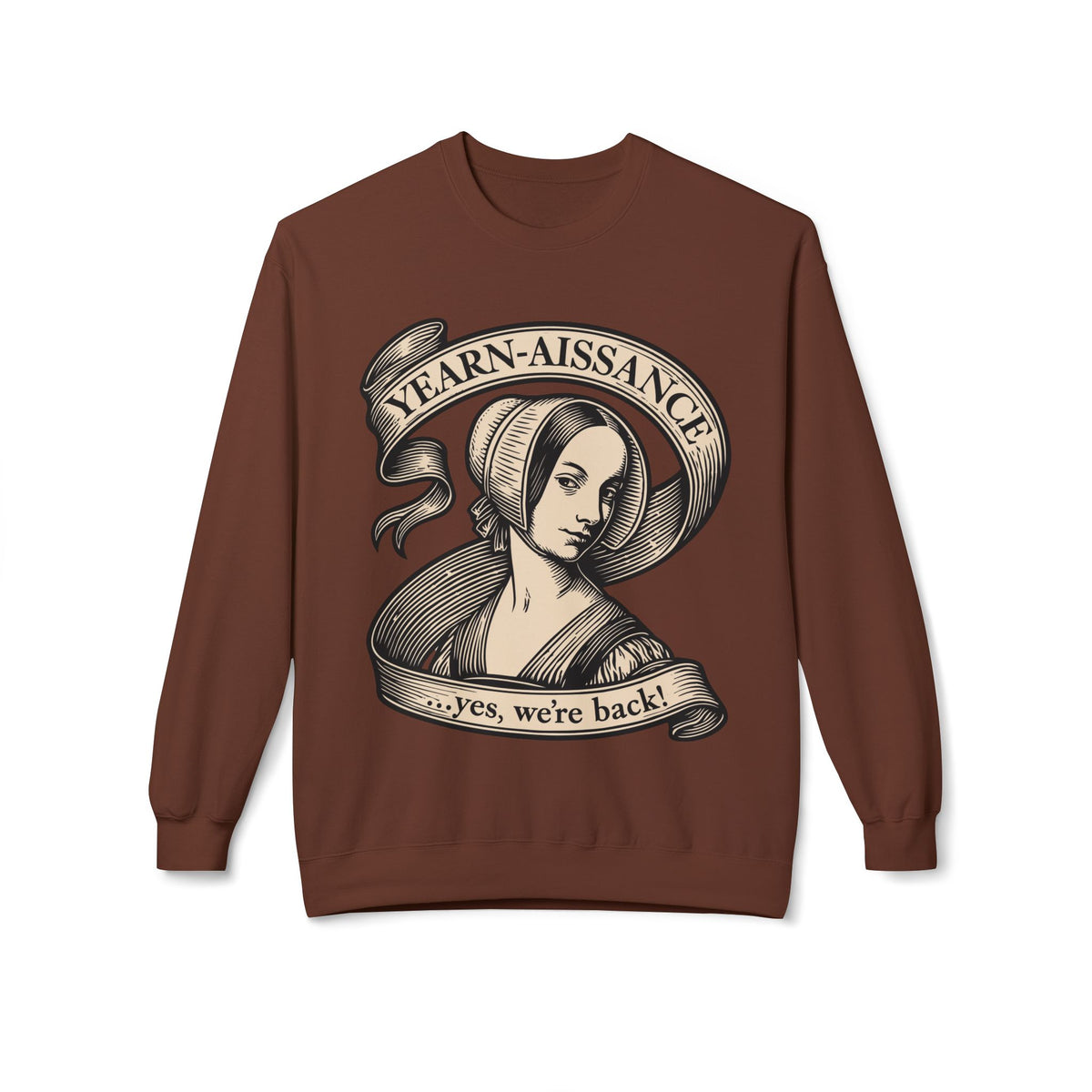 Jane Austen Followers Sweatshirt — "Yearn-Aissance… yes, we’re back!"