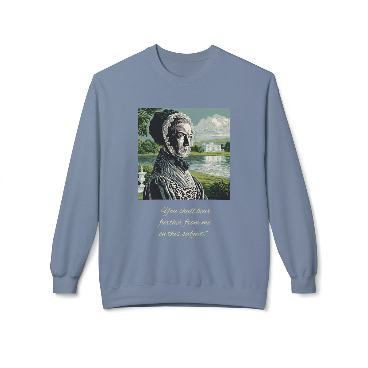 Lady Catherine de Bourgh Portrait Crewneck — "You Shall Hear Further From Me on This Subject"