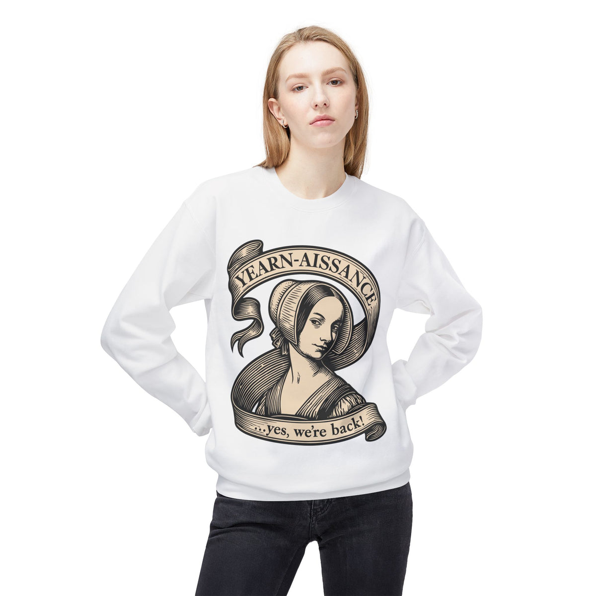 Jane Austen Followers Sweatshirt — "Yearn-Aissance… yes, we’re back!"