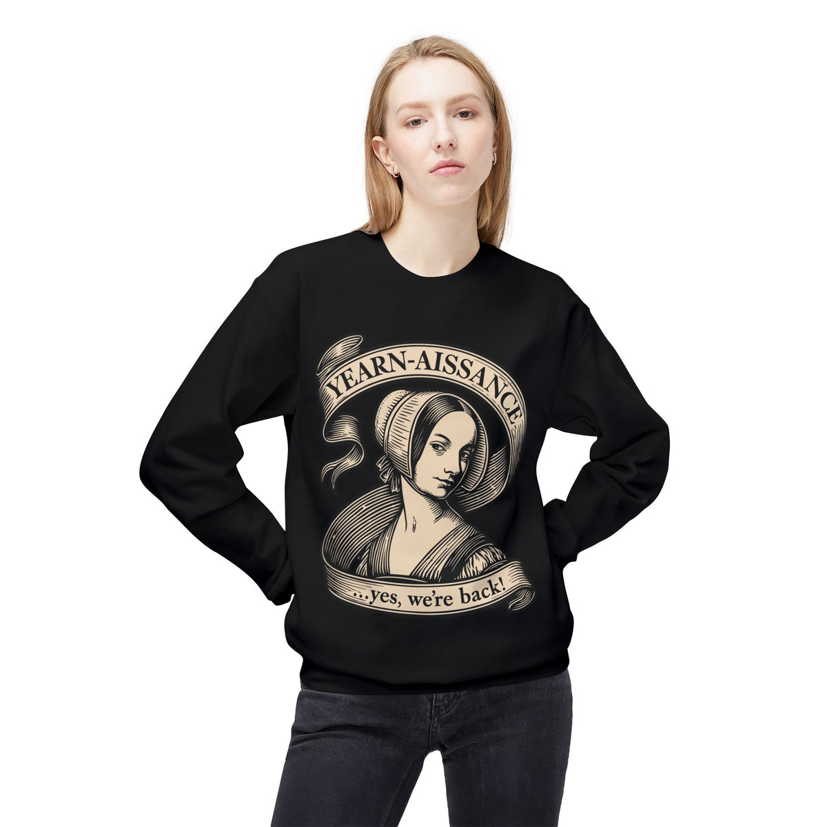 Jane Austen Followers Sweatshirt — "Yearn-Aissance… yes, we’re back!"