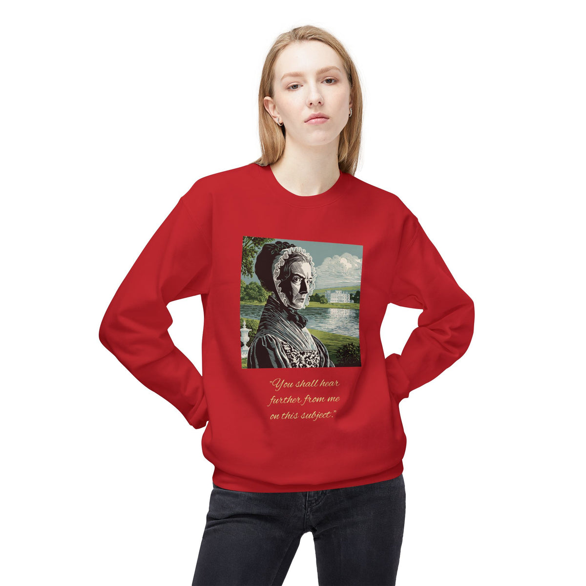 Lady Catherine de Bourgh Portrait Crewneck — "You Shall Hear Further From Me on This Subject"