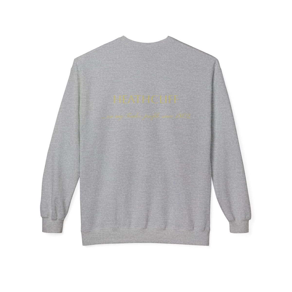 Wuthering Heights Literary Sweatshirt — 'Heathcliff... still on my tinder profile' Gothic Novel Crewneck