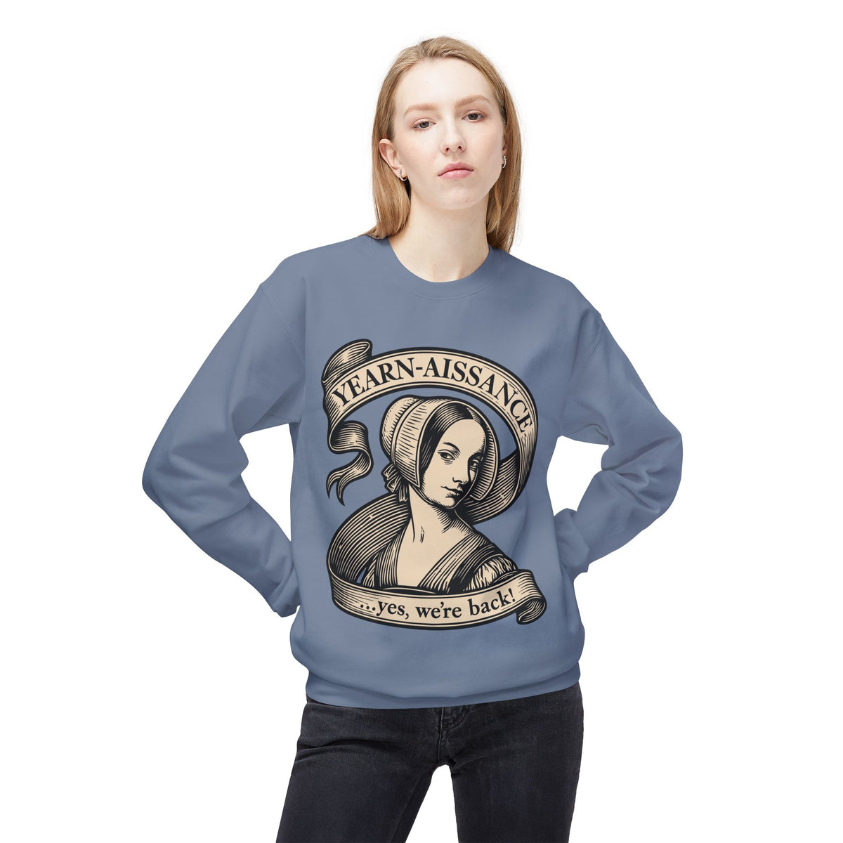 Jane Austen Followers Sweatshirt — "Yearn-Aissance… yes, we’re back!"