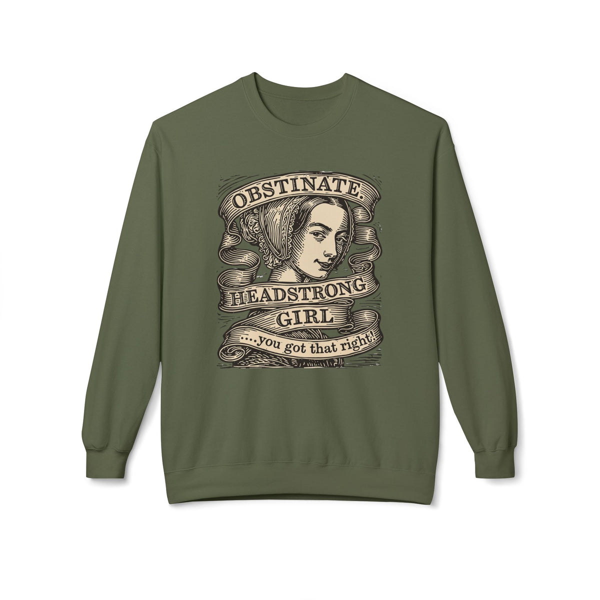 Headstrong Girl Sweatshirt — "Obstinate, Headstrong Girl" Vintage Banner Crewneck