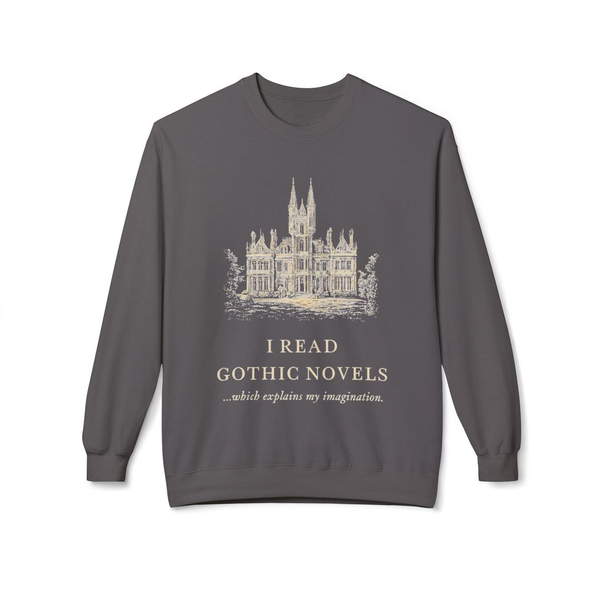 Gothic Novels Crewneck Sweatshirt — “I Read Gothic Novels…which explains my imagination”