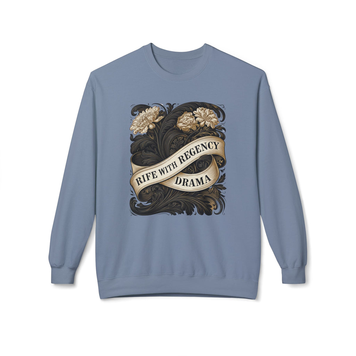 Regency Drama Crewneck Sweatshirt — "Rife With Regency Drama" Vintage Floral Graphic