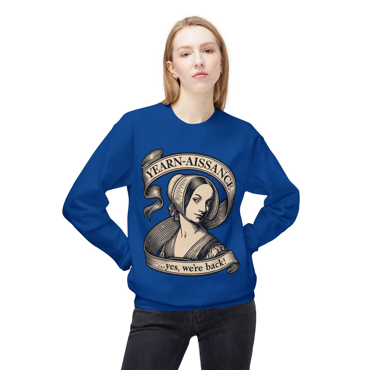 Jane Austen Followers Sweatshirt — "Yearn-Aissance… yes, we’re back!"