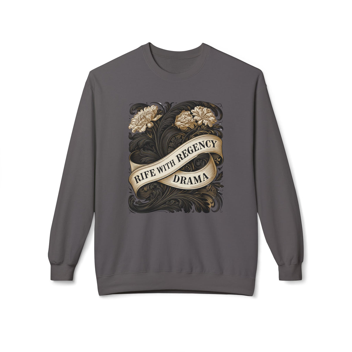 Regency Drama Crewneck Sweatshirt — "Rife With Regency Drama" Vintage Floral Graphic