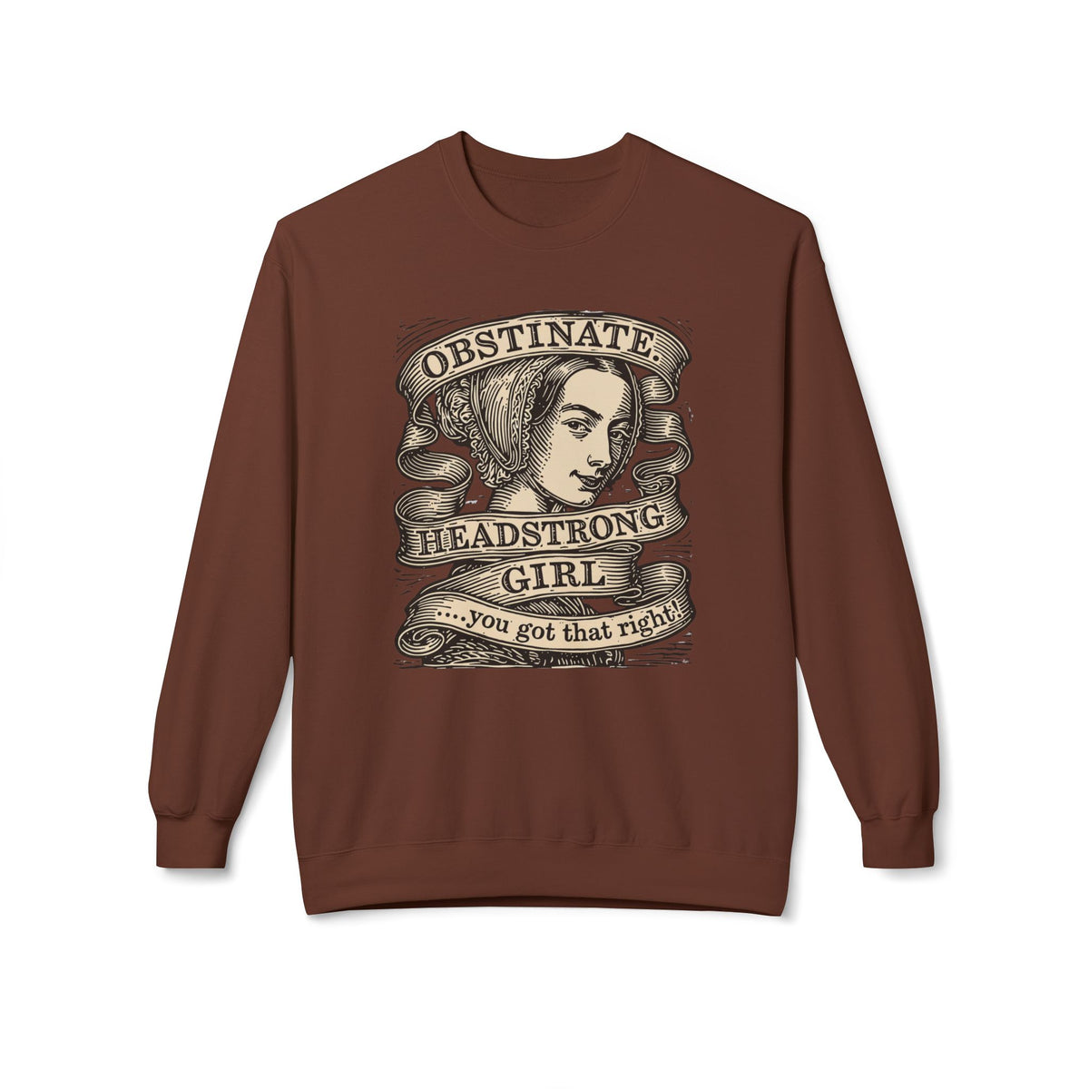 Headstrong Girl Sweatshirt — "Obstinate, Headstrong Girl" Vintage Banner Crewneck