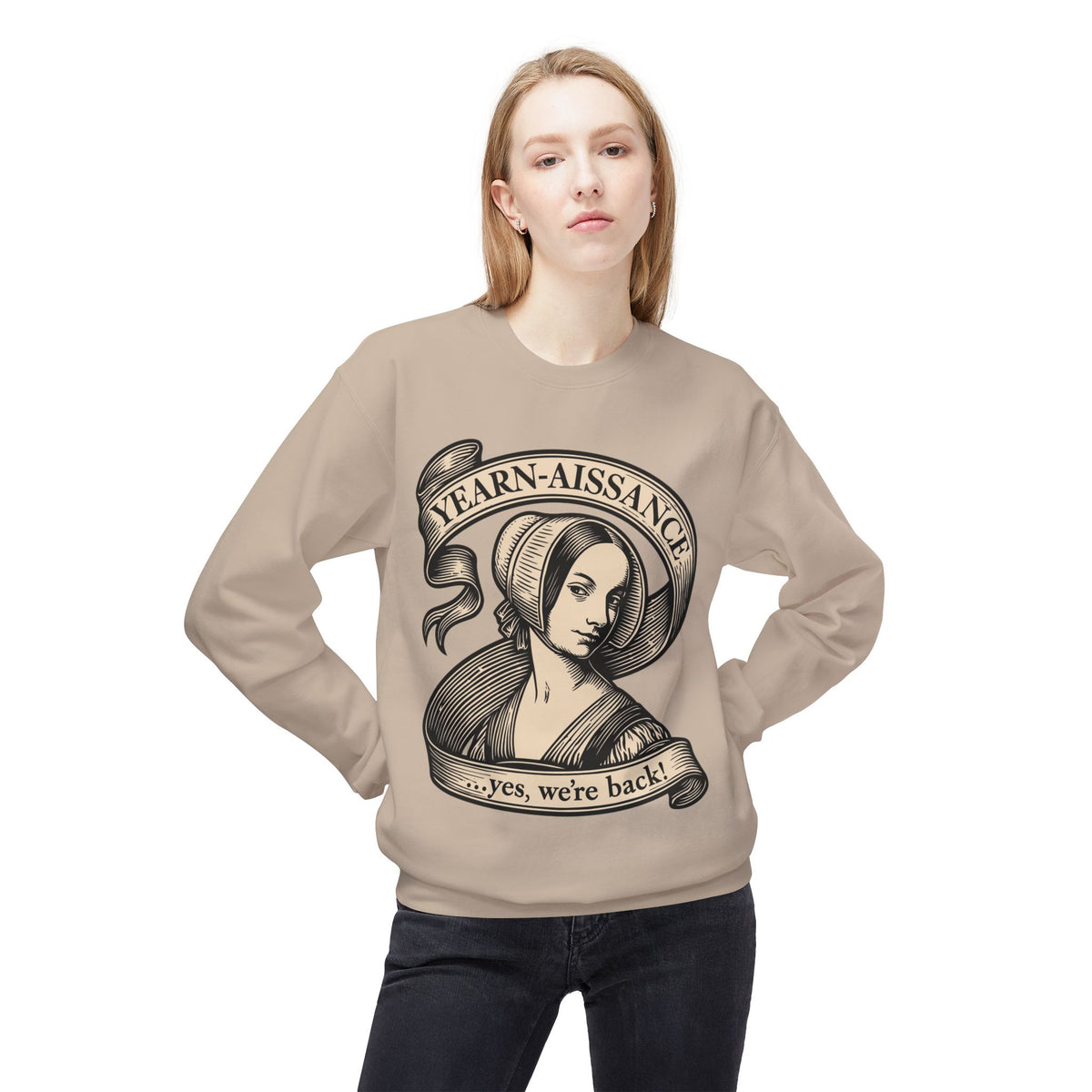 Jane Austen Followers Sweatshirt — "Yearn-Aissance… yes, we’re back!"
