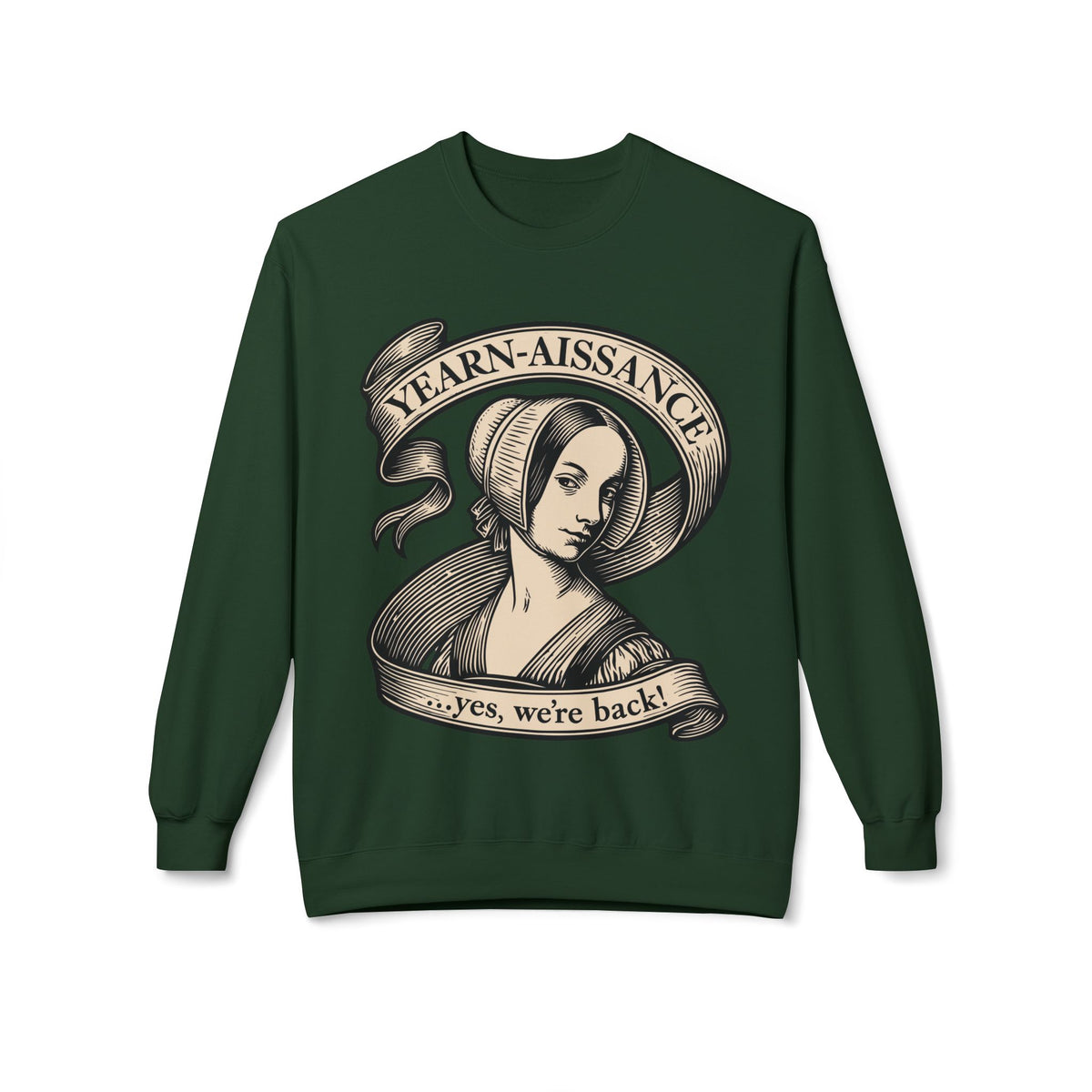 Jane Austen Followers Sweatshirt — "Yearn-Aissance… yes, we’re back!"