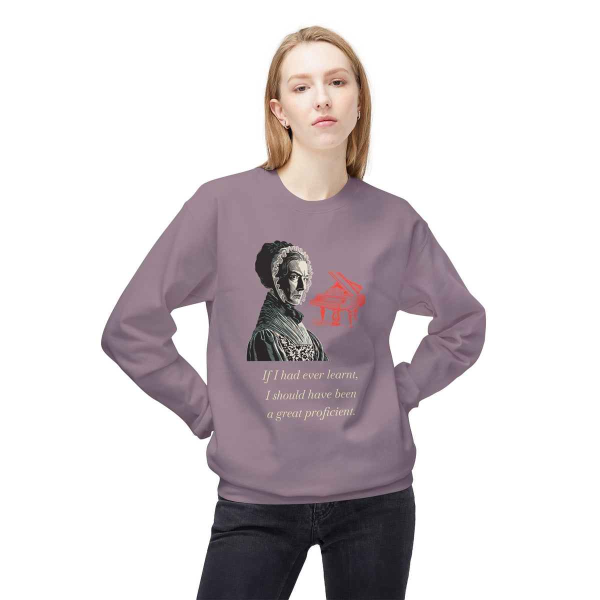 Pianoforte Lament - Graphic Sweatshirt – “If I Had Ever Learnt, I Should Have Been a Great Proficient”