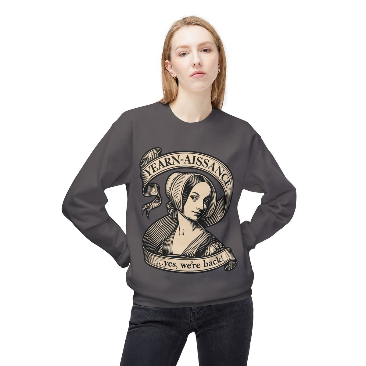 Jane Austen Followers Sweatshirt — "Yearn-Aissance… yes, we’re back!"