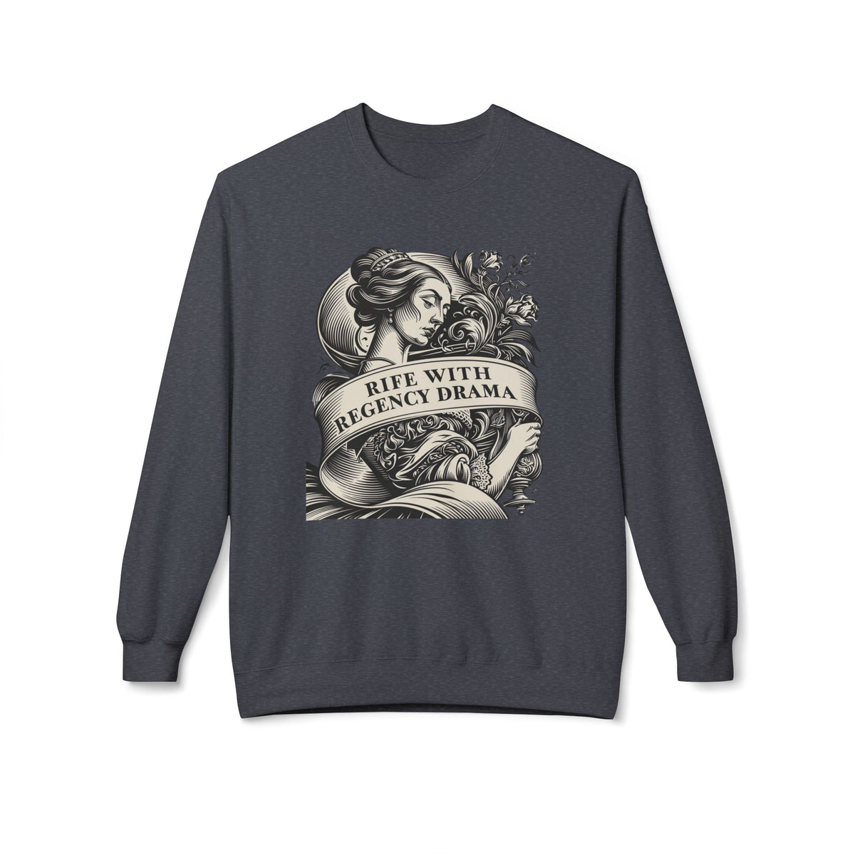 Jane Austen Reader - Crewneck Sweatshirt — "Rife With Regency Drama" Vintage Floral Graphic