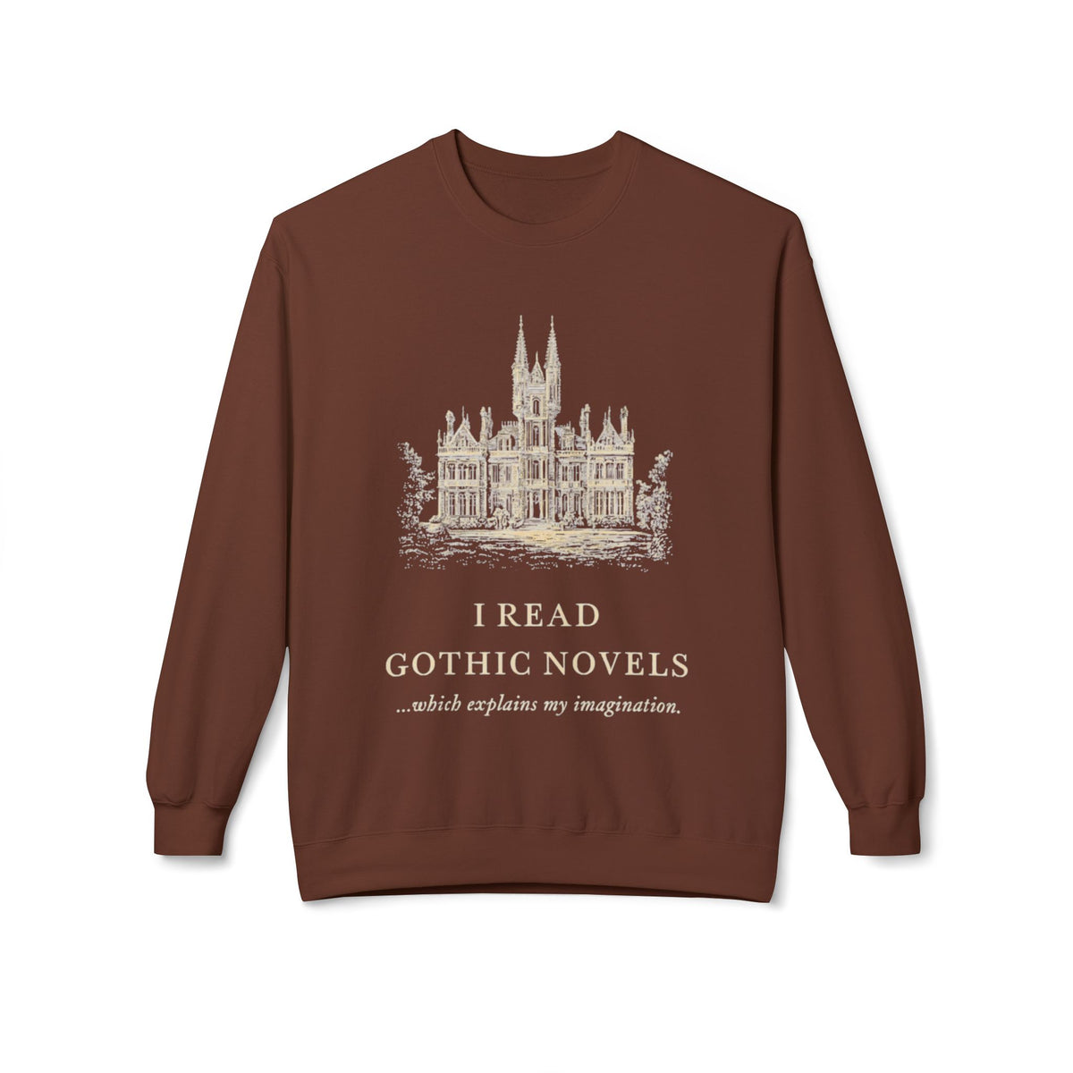 Gothic Novels Crewneck Sweatshirt — “I Read Gothic Novels…which explains my imagination”