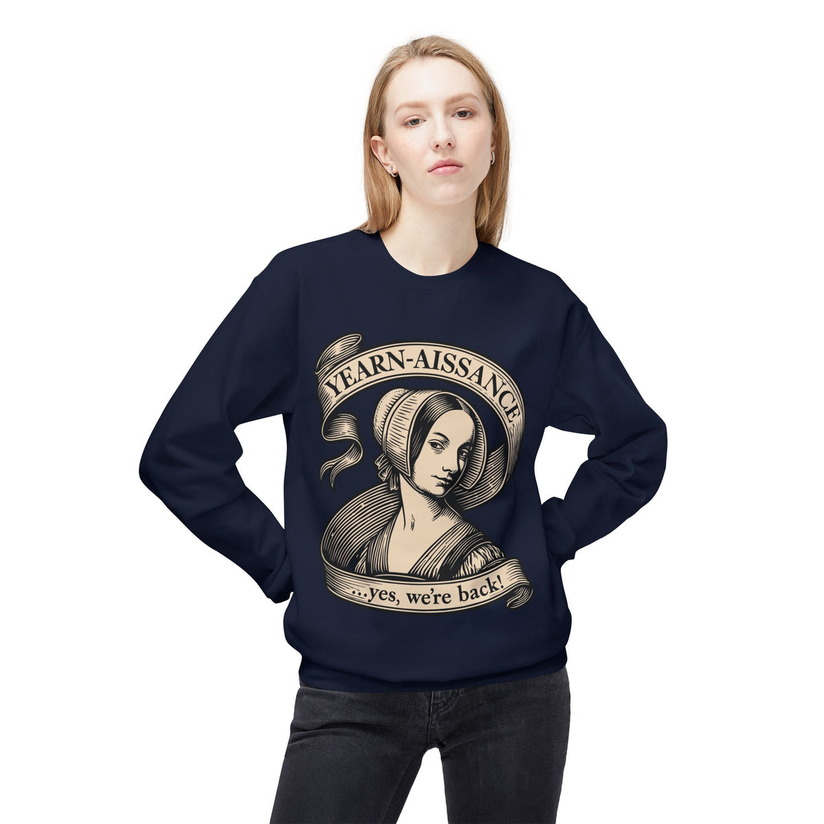 Jane Austen Followers Sweatshirt — "Yearn-Aissance… yes, we’re back!"