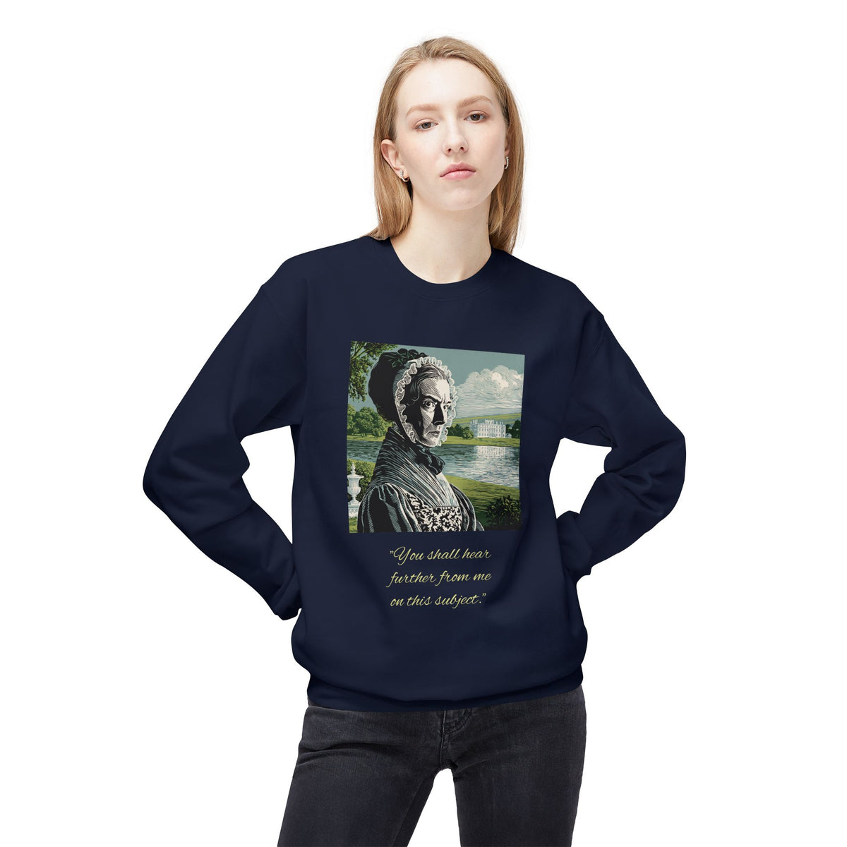 Lady Catherine de Bourgh Portrait Crewneck — "You Shall Hear Further From Me on This Subject"