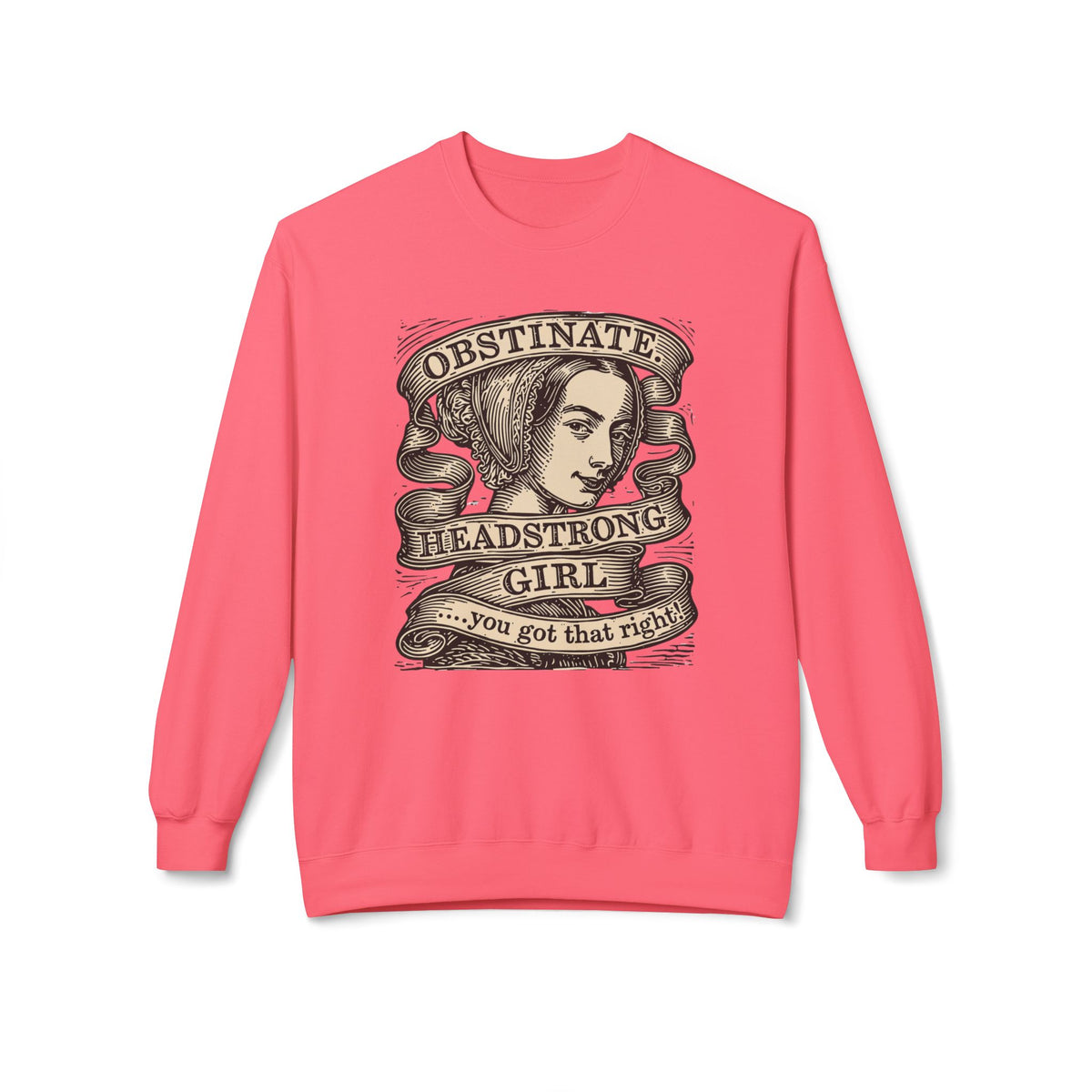 Headstrong Girl Sweatshirt — "Obstinate, Headstrong Girl" Vintage Banner Crewneck