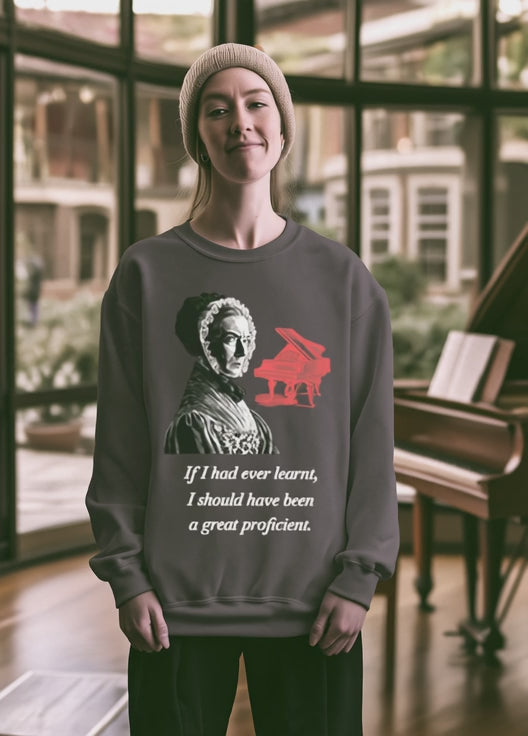 Pianoforte Lament - Graphic Sweatshirt – “If I Had Ever Learnt, I Should Have Been a Great Proficient”