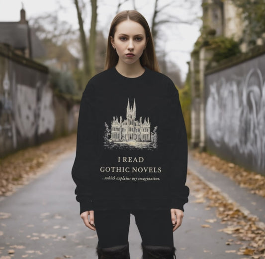 Gothic Novels Crewneck Sweatshirt — “I Read Gothic Novels…which explains my imagination”