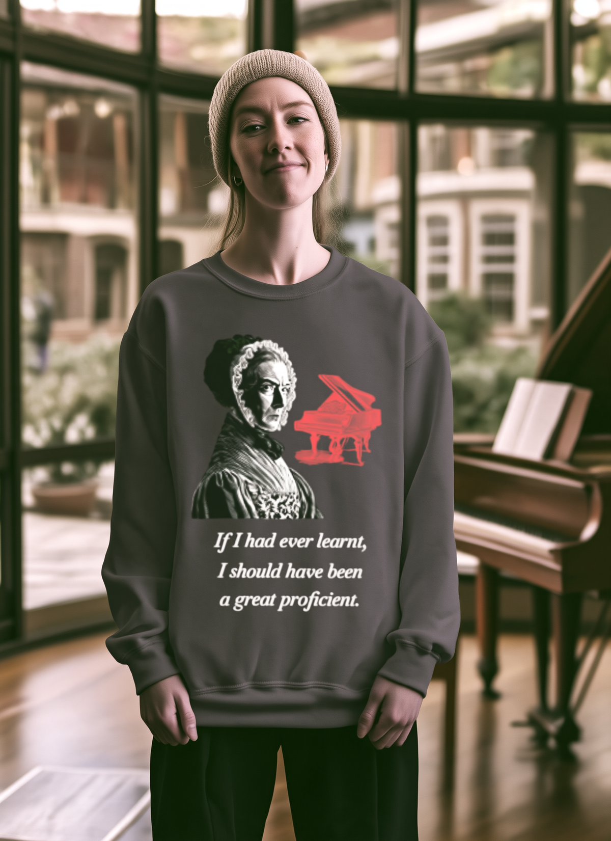 Pianoforte Lament - Graphic Sweatshirt – “If I Had Ever Learnt, I Should Have Been a Great Proficient”